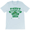 never underesmate irish queen T-Shirt