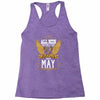 All Men Are Created Equal But Only The Best Are Born In May Racerback Tank