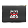 Legends Are Born In August Accessory Pouches