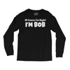 of course i'm right i'm bob Long Sleeve Shirts