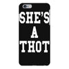 she's a thot   funny iPhone 6 Plus/6s Plus Case