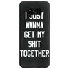 i just wanna get my shit together Samsung Galaxy S8 Case