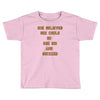 she believed Toddler T-shirt