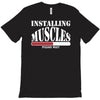 funny installing muscles, ideal gift, birthday present T-Shirt