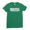 heavily medicated for your safety Ladies Fitted T-Shirt