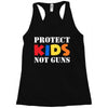 protect kids not guns Racerback Tank
