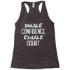 inhale confidence exhale doubt Racerback Tank