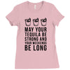 may your tequila be strong and your weekends be long Ladies Fitted T-Shirt