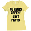 no pants are the best pants t shirt slogan top tee tshirt logo funny h Ladies Fitted T-Shirt