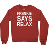Frankie Says Relax Crewneck Sweatshirt