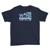 i drink wine responsibly, i don't spill any Youth Tee