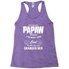 I'm Called Papaw Because I'm Way Too Cool To Be Called Grandfather Racerback Tank