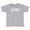 lucky exam Toddler T-shirt