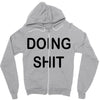 doing shit Zipper Hoodie