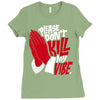 please don&rsquo;t kill my vibe Ladies Fitted T-Shirt