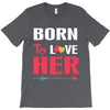 couple tshirt   born to love her T-Shirt