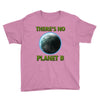 there is no planet  b earth day Youth Tee
