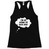 I'm So Going to Kick You Racerback Tank