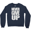 never give up (2) Crewneck Sweatshirt