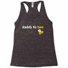 Daddy to Bee Unknown Gender Racerback Tank