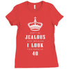 Don't Be Jealous Just Because Look This Good At 40 Ladies Fitted T-Shirt