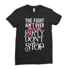 the fight ain't over so the party don't stop black Ladies Fitted T-Shirt