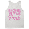 in october we wear pink Tank Top