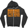 morning always happen at the wrong time of the day! Zipper Hoodie
