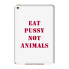 Eat Pussy Not Animals iPad Mini 4