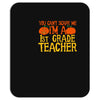 you can't scare me i'm a 1st grade teach Mousepad