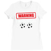 warning i kick balls Ladies Fitted T-Shirt