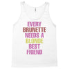 Every Brunette Needs A Blonde Best Friend Tank Top
