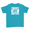 tokens life matters Youth Tee