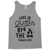 life is better by the camp fire (2) Tank Top