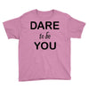dare to be you Youth Tee