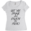 Get Me Drunk And Enjoy The Show Women's Triblend Scoop T-shirt