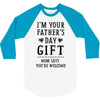 I&rsquo;m Your Father&rsquo;s Day Gift Mom Says You&rsquo;re Welcome 3/4 Sleeve Shirt