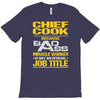 chief cook because badass miracle worker isn't an official job title T-Shirt