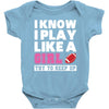 I Know I Play Like A Girl Try To Keep Up Baby Bodysuit