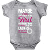 Maybe I Was Too Late To Be His First But Right Now I'm Happy To Be His Baby Bodysuit