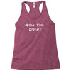 how you doing Racerback Tank