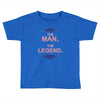 the man   the legend funny Toddler T-shirt