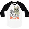 This Girl Loves Her Bulldog 3/4 Sleeve Shirt