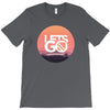 Lets Go T-Shirt