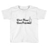 Want More Beer Please Black Toddler T-shirt