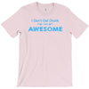 i don't get drunk T-Shirt