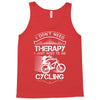 I Don't Need Therapy Just to Go Cycling Tank Top