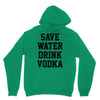 save water drink vodka Unisex Hoodie