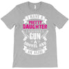 I Have A Pretty Daughter Gun A Shovel And An Alibi T-Shirt
