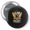 All Men Are Created Equal But Only The Best Are Born In August Pin-back button